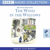 The Wind in the Willows written by Kenneth Grahame performed by Alan Bennett on Audio CD (Abridged)